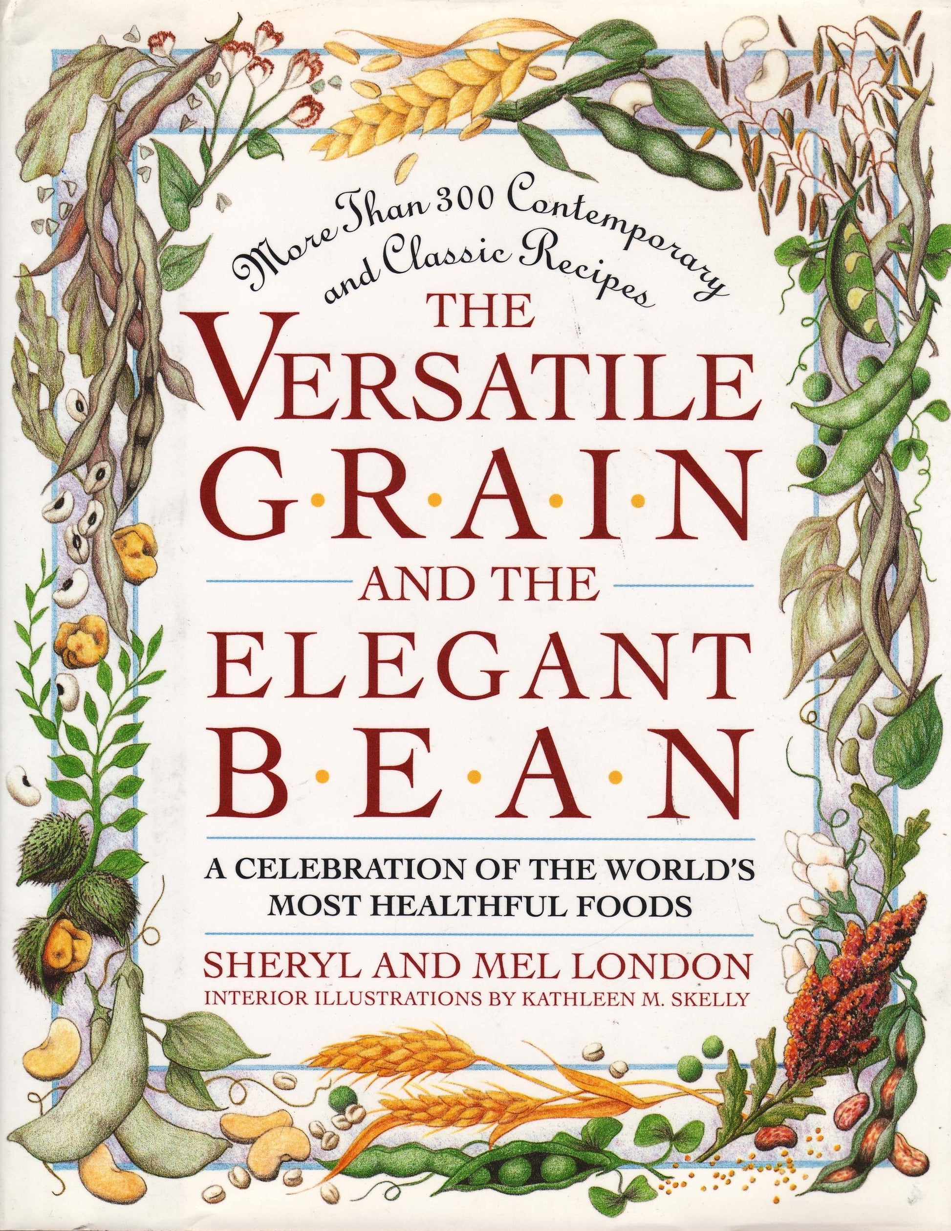 The Versatile Grain and the Elegant Bean: A Celebration of the World's Most Healthful Foods used book depot