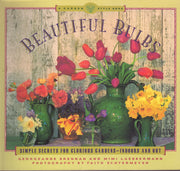 Beautiful Bulbs: Simple Secrets for Glorious Gardens-Indoors and Out (A Garden Style Book) used book depot