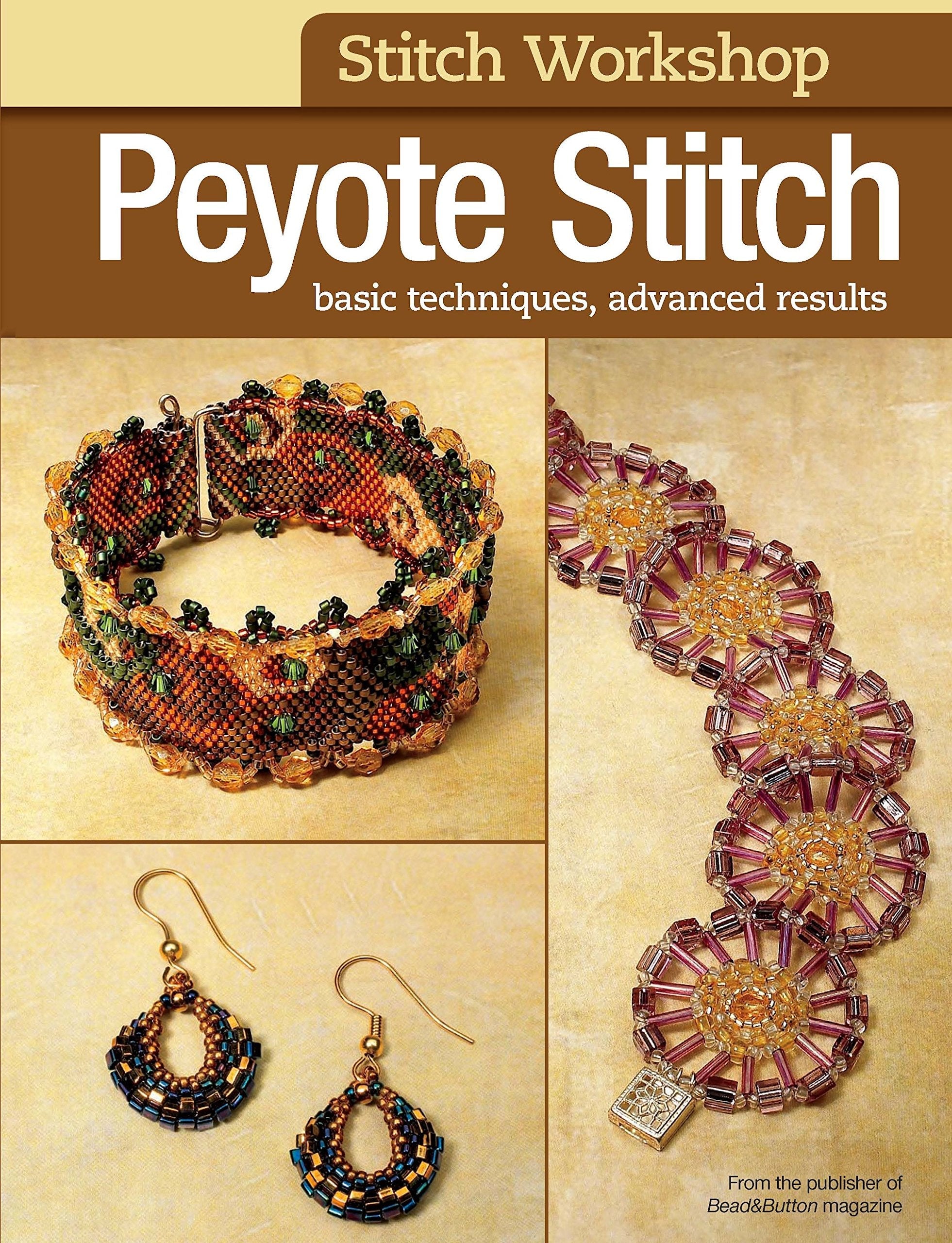 Stitch Workshop: Peyote Stitch: Basic Techniques, Advanced Results used book depot