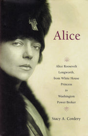 Alice: Alice Roosevelt Longworth, from White House Princess to Washington Power Broker used book depot