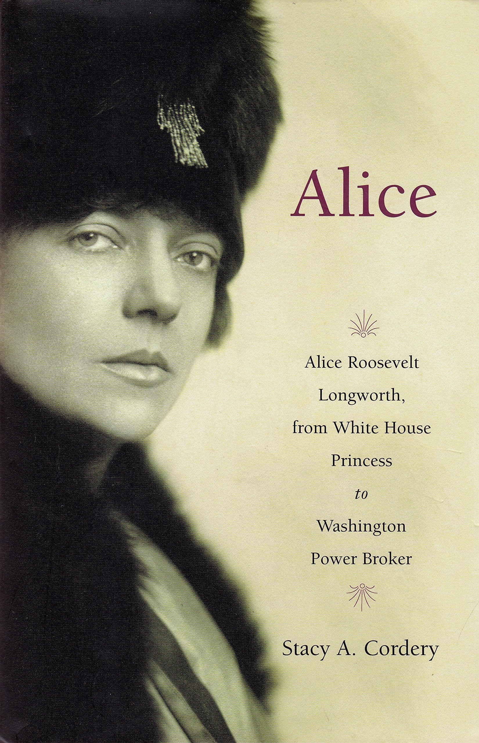 Alice: Alice Roosevelt Longworth, from White House Princess to Washington Power Broker used book depot