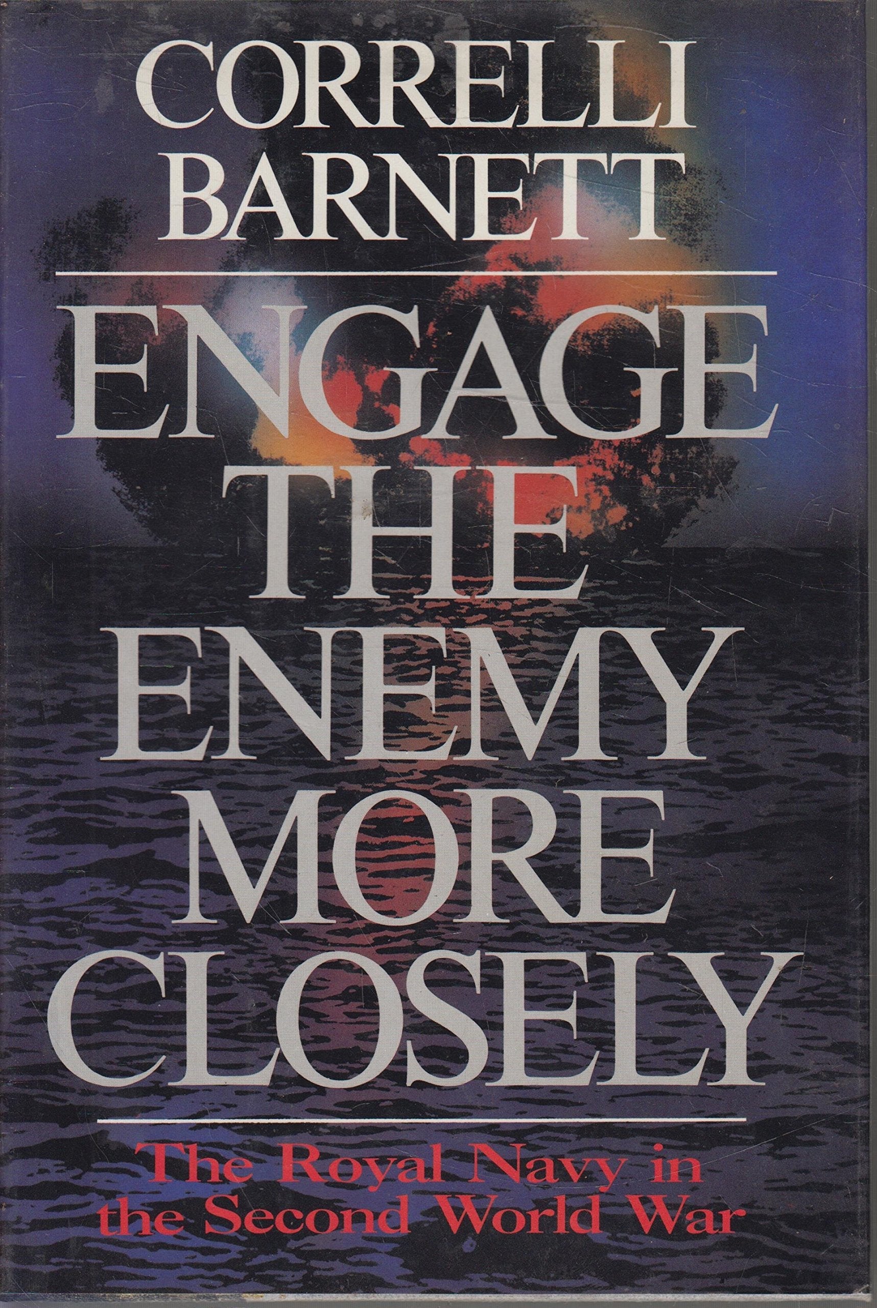Engage the Enemy More Closely: The Royal Navy in the Second World War used book depot