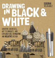 Drawing in Black & White: Creative Exercises, Art Techniques, and Explorations in Positive and Negative Design used book depot