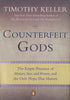 Counterfeit Gods: The Empty Promises of Money, Sex, and Power, and the Only Hope that Matters [Paperback] Keller, Timothy