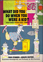 What Did You Do When You Were a Kid?: Pastimes from Past Times