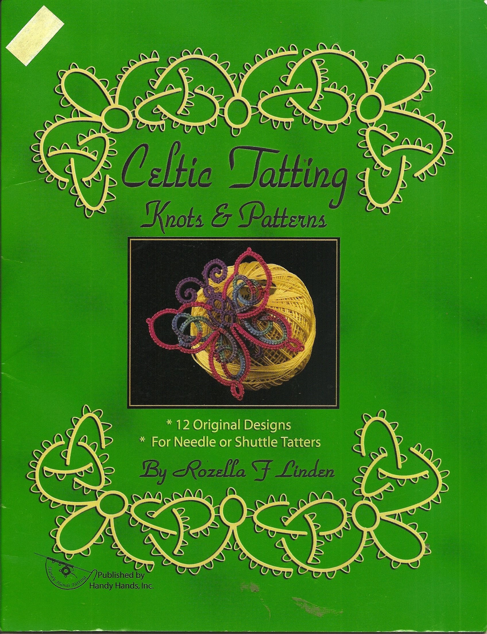 Celtic Tatting Knots & Patterns: 12 Original Designs for Needle or Shuttle Tatters by Rozella F. Linden (2004-05-04) used book depot