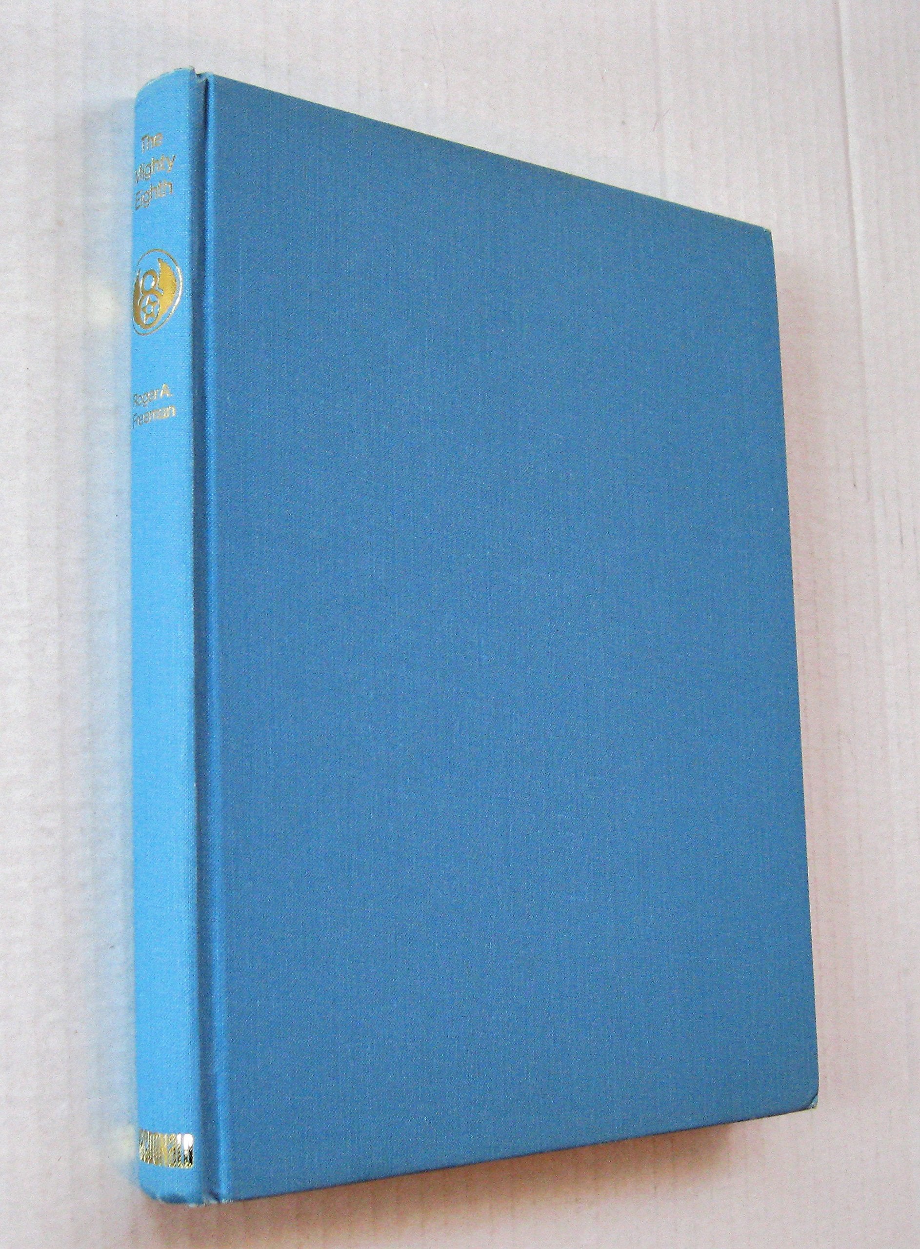 The Mighty Eighth: A History of the U.S. 8th Army Air Force (Units, Men and Machines)