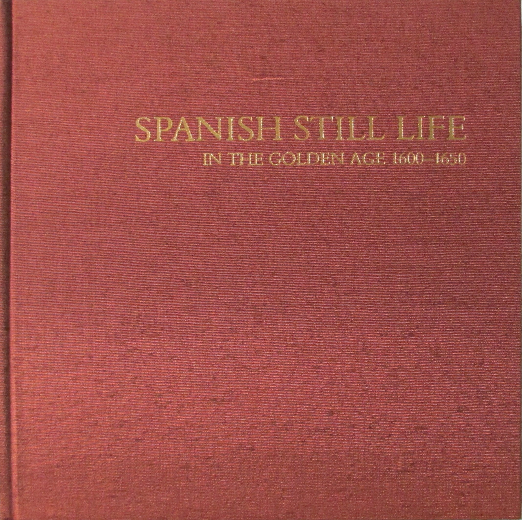 Spanish Still Life In The Golden Age 1600-1650 used book depot