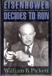 Eisenhower Decides to Run: Presidential Politics and Cold War Strategy