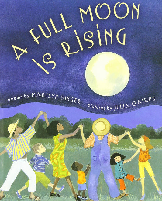 A Full Moon Is Rising [Hardcover] Marilyn Singer and Julia Cairns