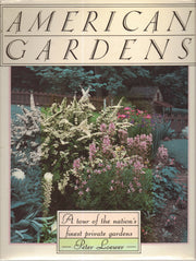 American Gardens: A Tour of the Nation's Finest Private Gardens