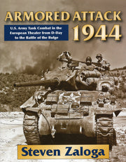 Armored Attack 1944: U. S. Army Tank Combat in the European Theater from D-Day to the Battle of Bulge used book depot