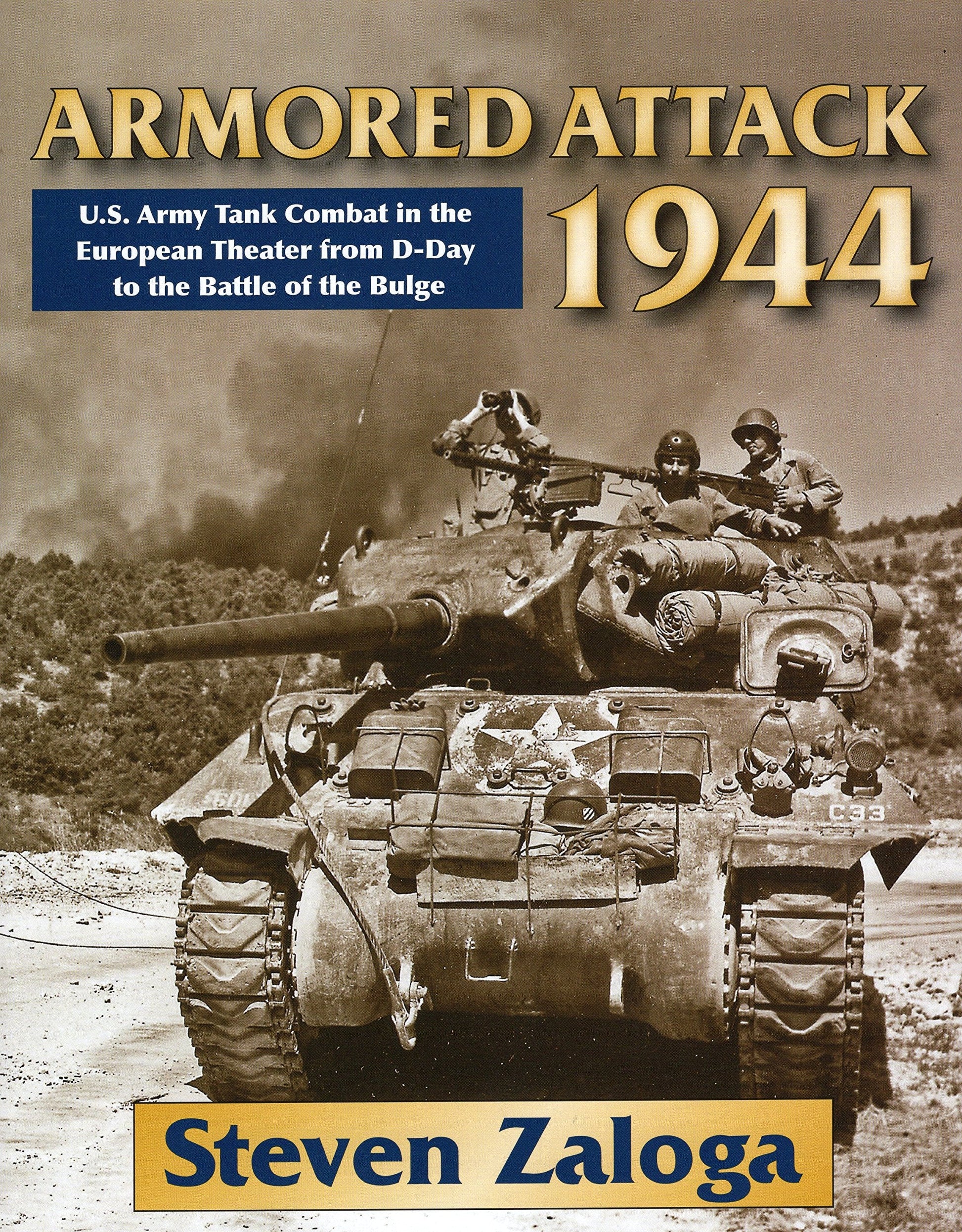 Armored Attack 1944: U. S. Army Tank Combat in the European Theater from D-Day to the Battle of Bulge used book depot