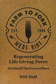 Farm to Fork Meat Riot: Regenerating Life Giving Force