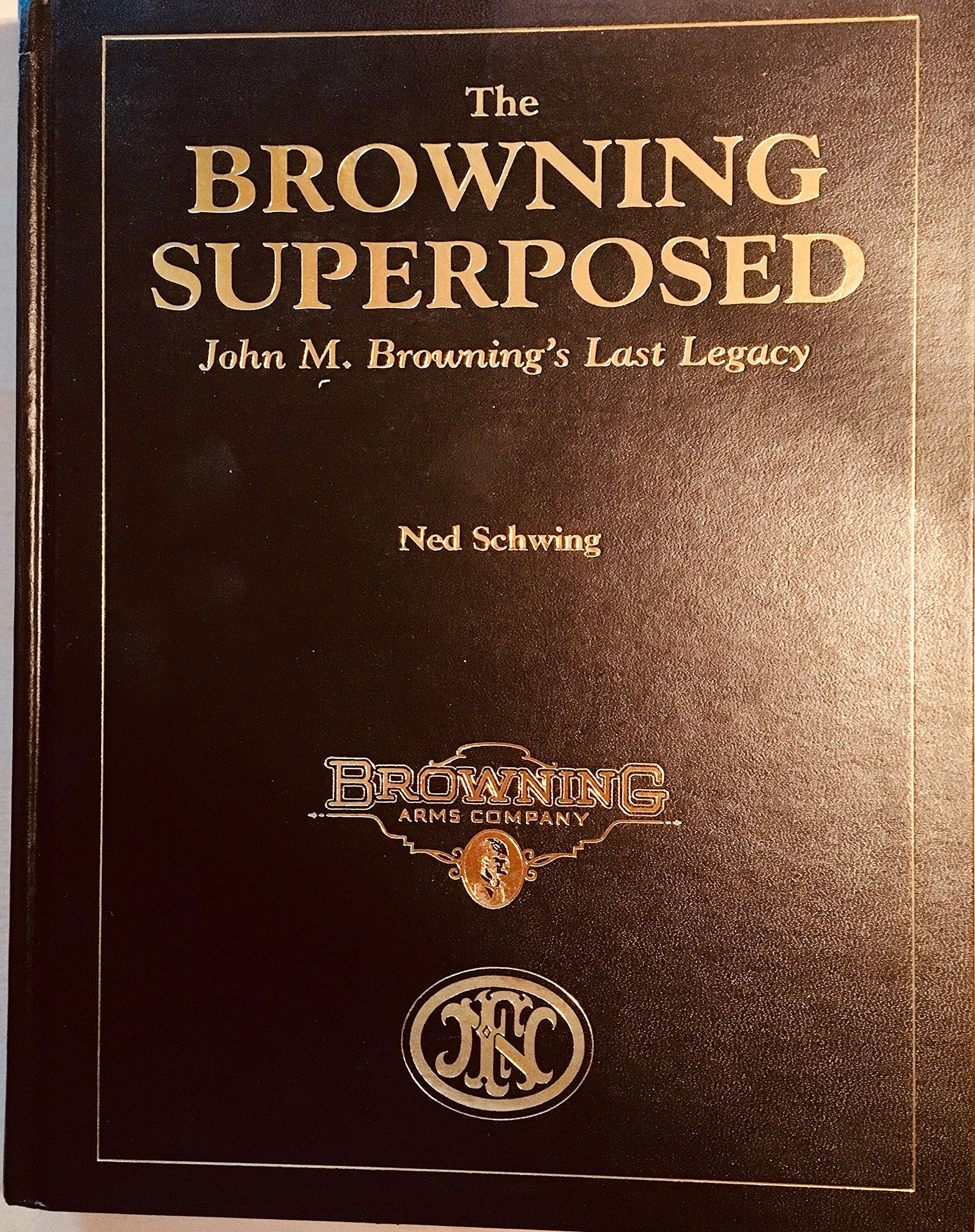 Browning Superposed: John M. Browning's Last Legacy used book depot