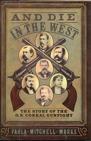 And Die in the West: The Story of the O.K. Corral Gunfight used book depot