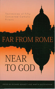 Far from Rome, Near to God: Testimonies of Fifty Converted Roman Catholic Priests used book depot