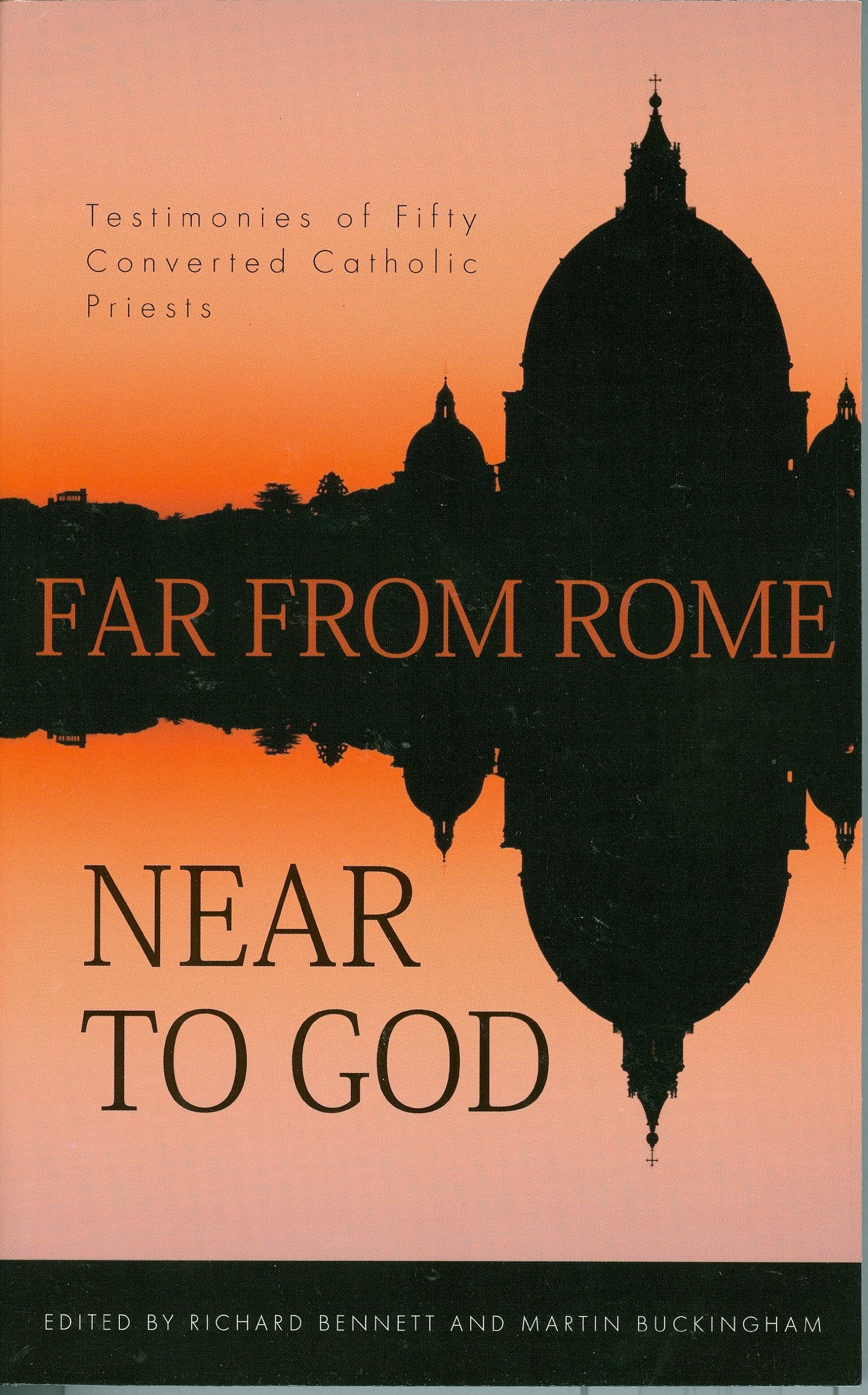 Far from Rome, Near to God: Testimonies of Fifty Converted Roman Catholic Priests used book depot