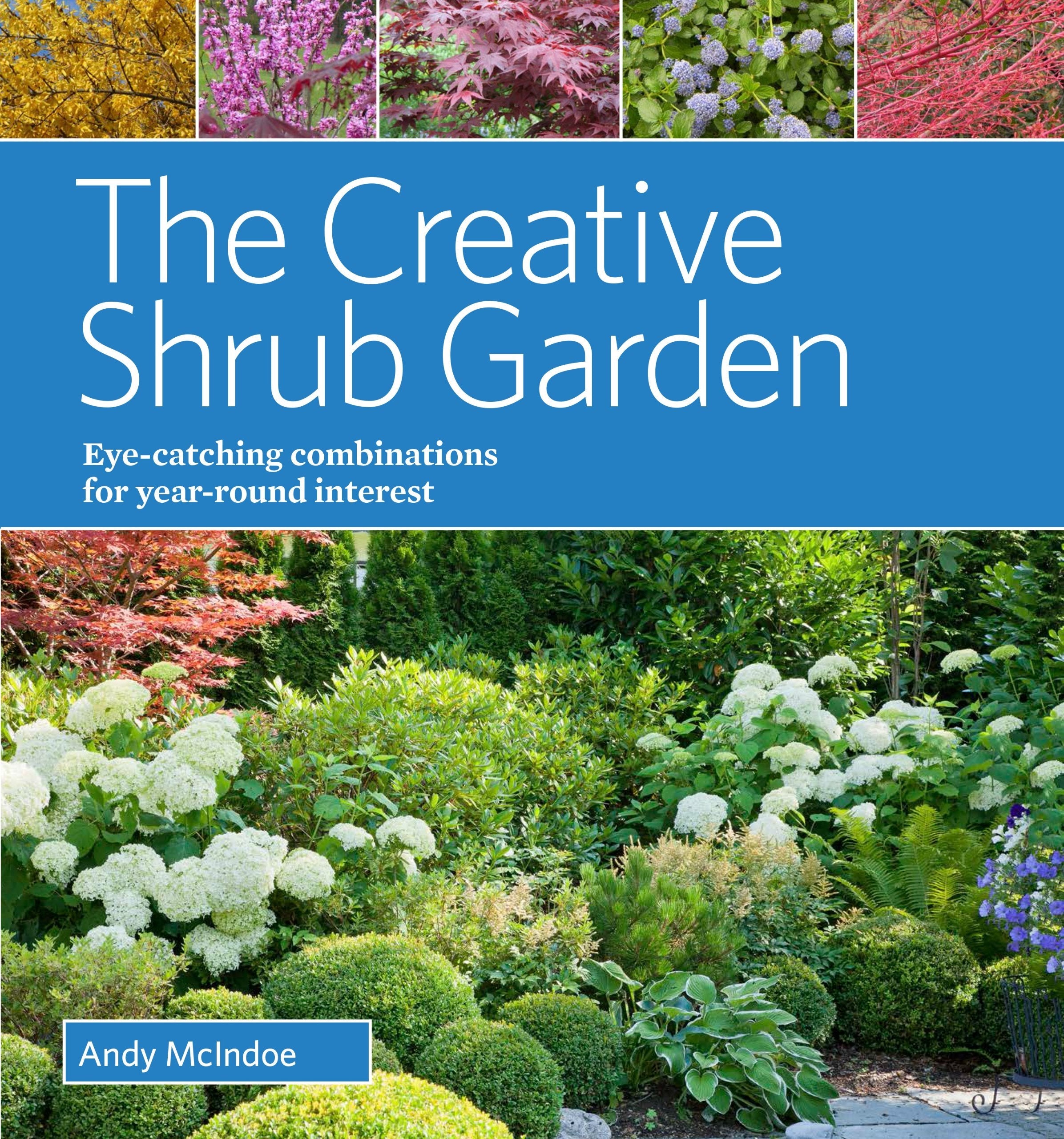 The Creative Shrub Garden: Eye-Catching Combinations for Year-Round Interest used book depot