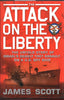 The Attack on the Liberty: The Untold Story of Israels Deadly 1967 Assault on a US Spy Ship [Hardcover] James M Scott