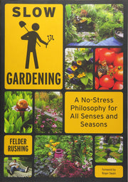 Slow Gardening: A No-Stress Philosophy for All Senses and All Seasons used book depot