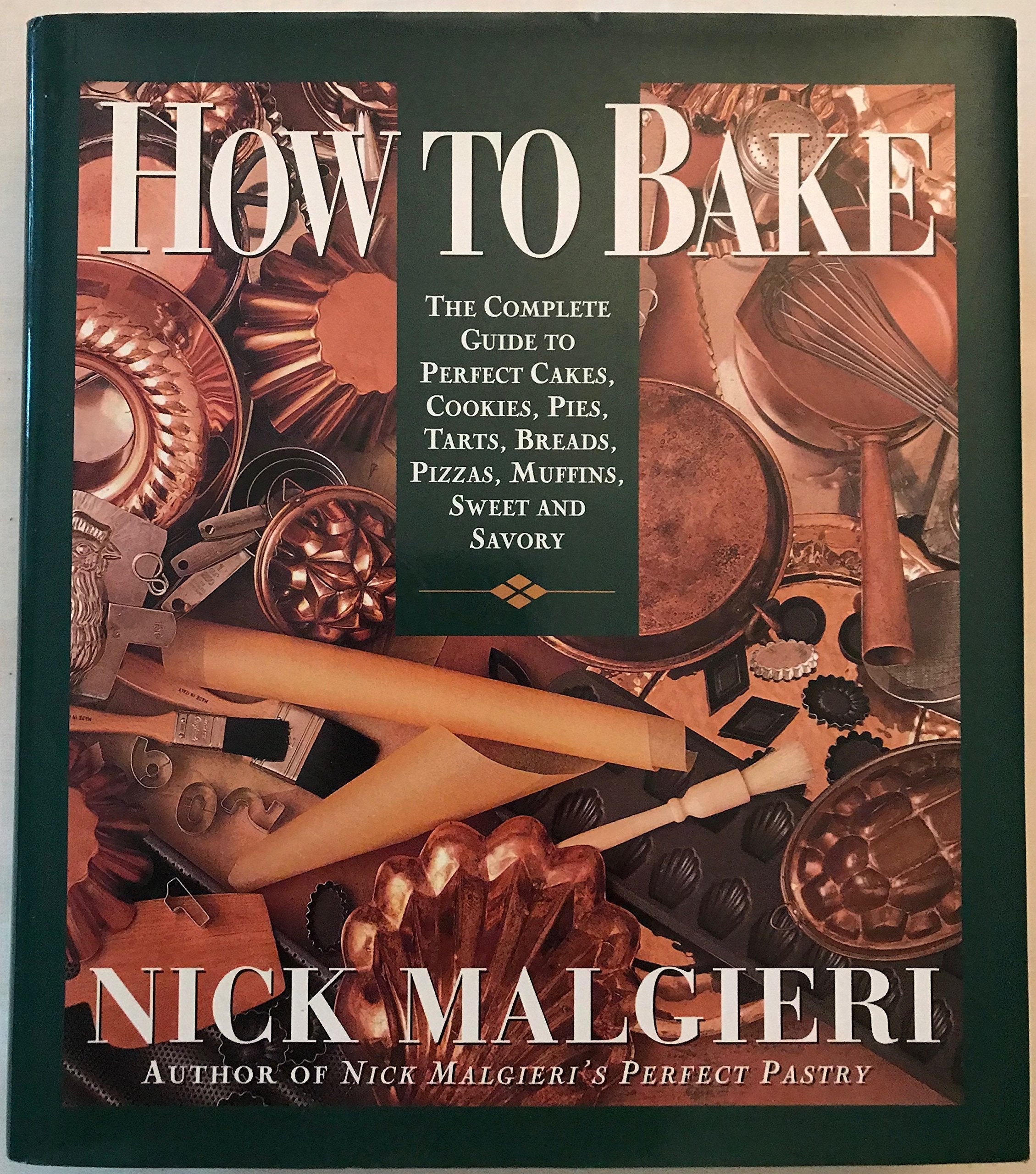How to Bake: Complete Guide to Perfect Cakes, Cookies, Pies, Tarts, Breads, Pizzas, Muffins, used book depot
