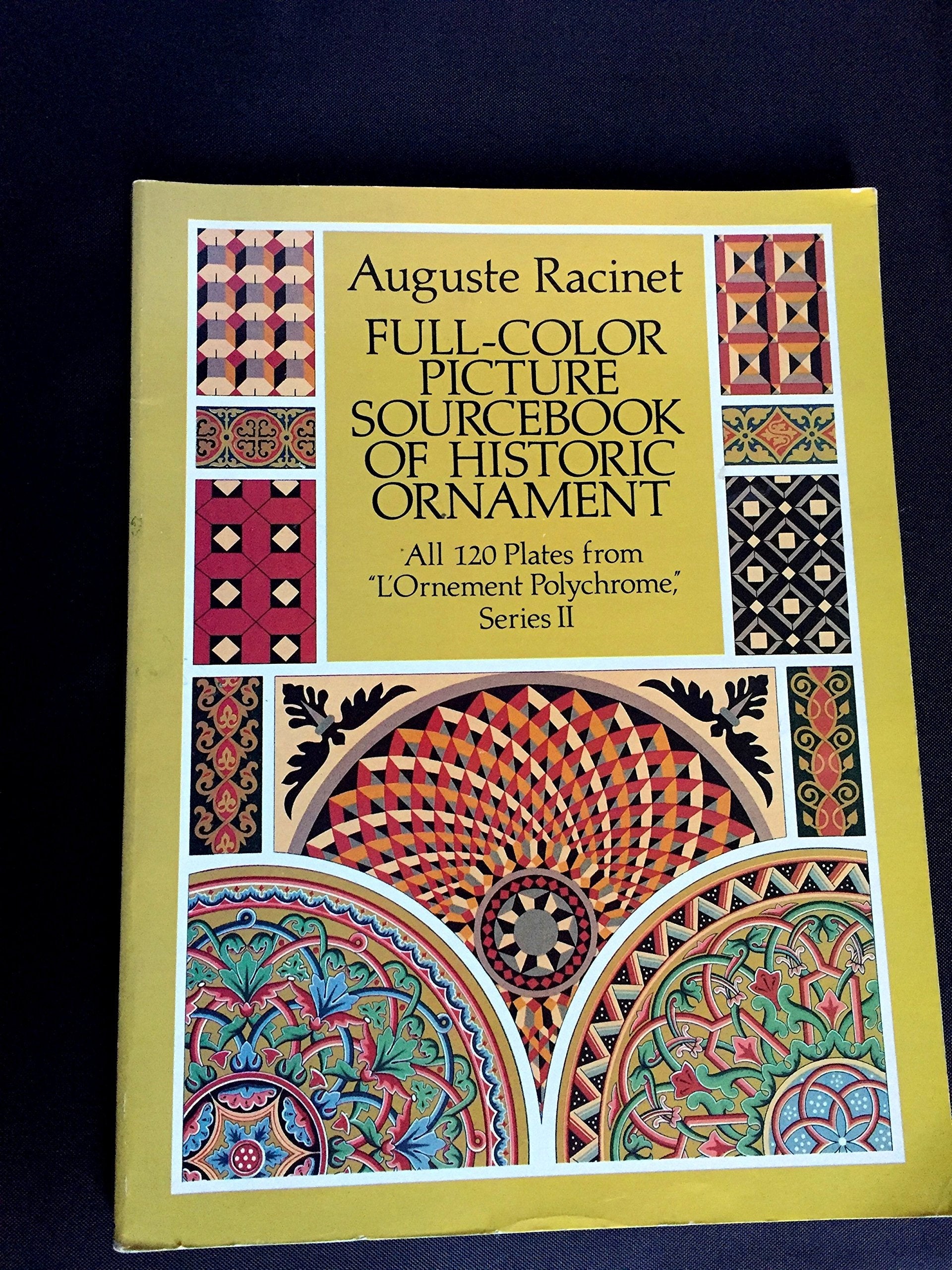 Full-Color Picture Sourcebook of Historic Ornament: All 120 Plates from "L'Ornement Polychrome," Series II (Dover Fine Art, History of Art) used book depot