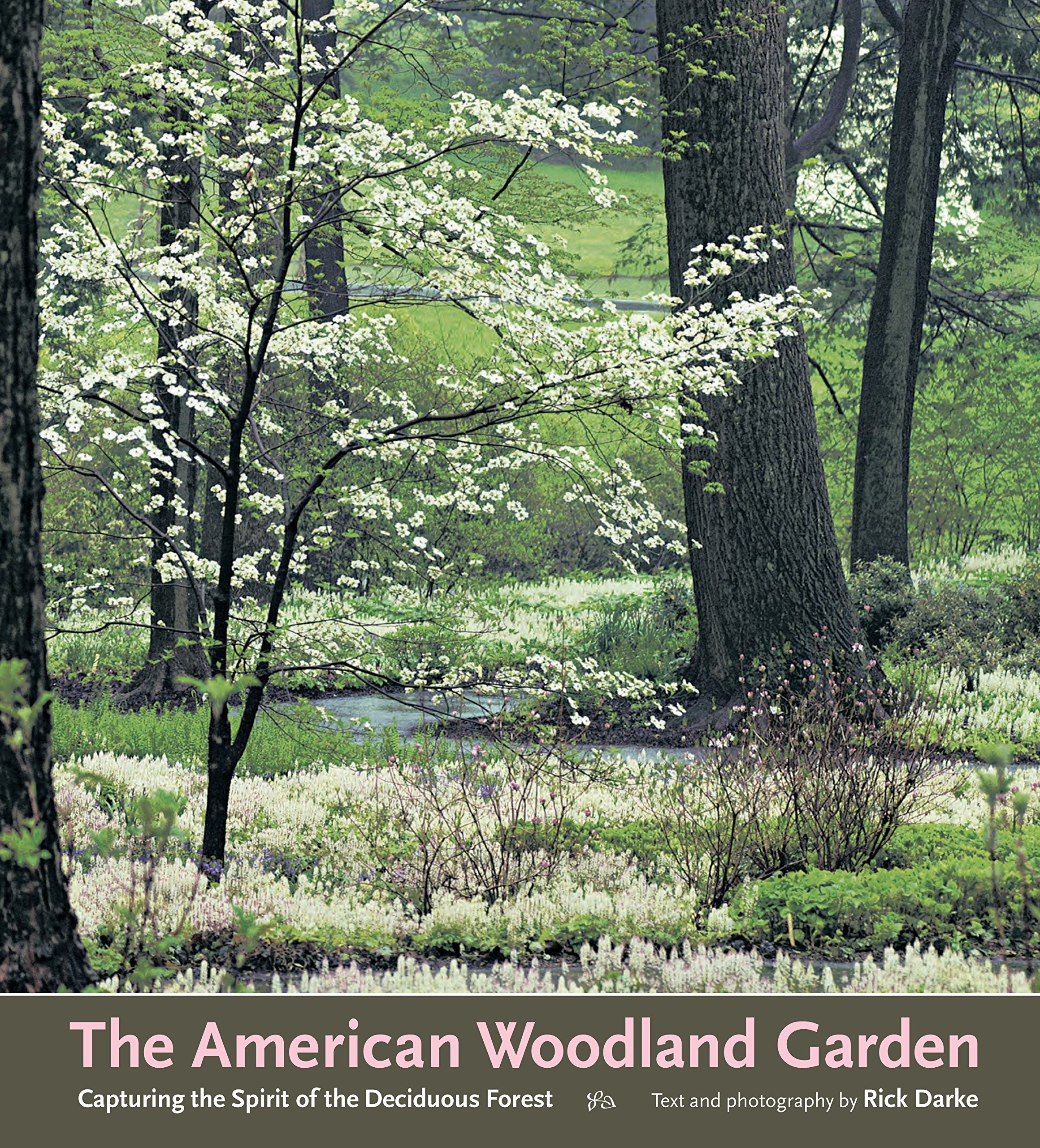 The American Woodland Garden: Capturing the Spirit of the Deciduous Forest used book depot