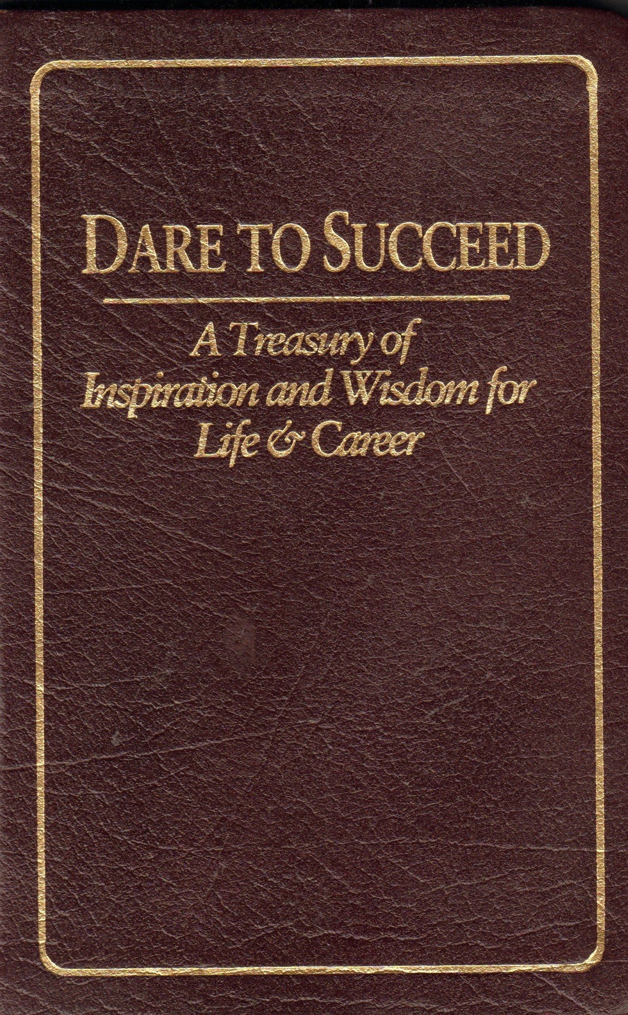 Dare to Succeed: A Treasury of Inspiration and Wisdom for Life & Career used book depot