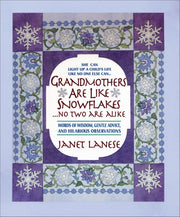 Grandmothers Are Like Snowflakes...No Two Are Alike: Words of Wisdom, Gentle Advice, & Hilarious Observations used book depot