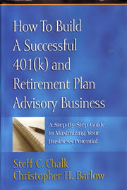 How to Build a Successful 401(k) and Retirement Plan Advisory Business by Steff C Chalk (2005-05-03) used book depot