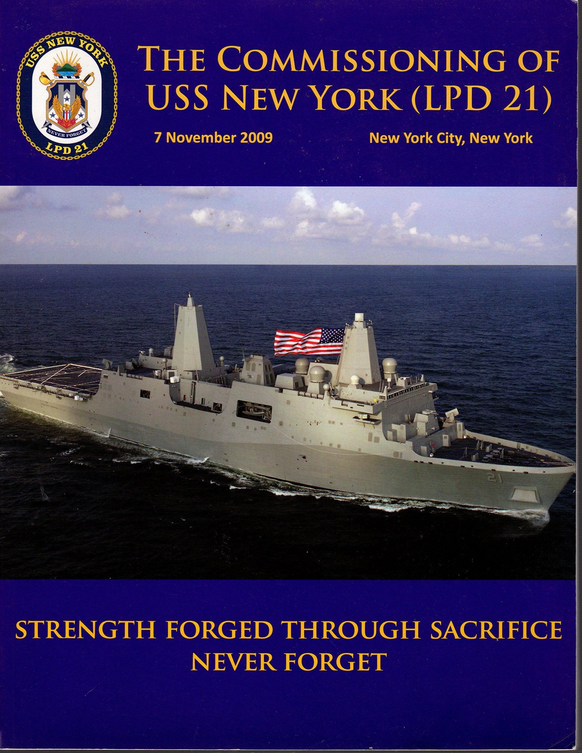 The Commissioning of USS New York LPD 7 November 2009: Strength Forged Through Sacrifice Never Forget