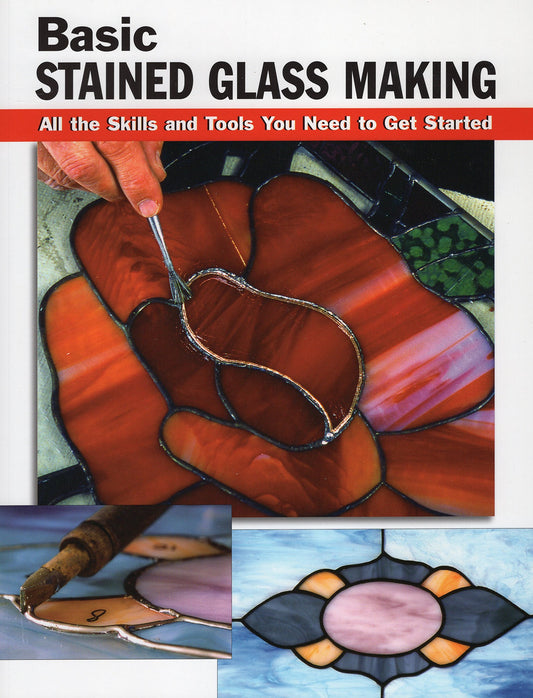 Basic Stained Glass Making: All the Skills and Tools You Need to Get Started (How To Basics) [Paperback] Eric Ebeling; Michael Johnston and Alan Wycheck