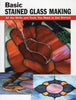 Basic Stained Glass Making: All the Skills and Tools You Need to Get Started (How To Basics) [Paperback] Eric Ebeling; Michael Johnston and Alan Wycheck