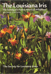 The Louisiana Iris: The Taming of a Native American Wildflower, 2nd Edition