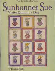 Sunbonnet Sue Visits Quilt in a Day (Quilt in a Day Series) used book depot