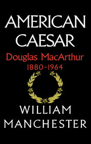American Caesar: Douglas MacArthur 1880 - 1964 used book depot