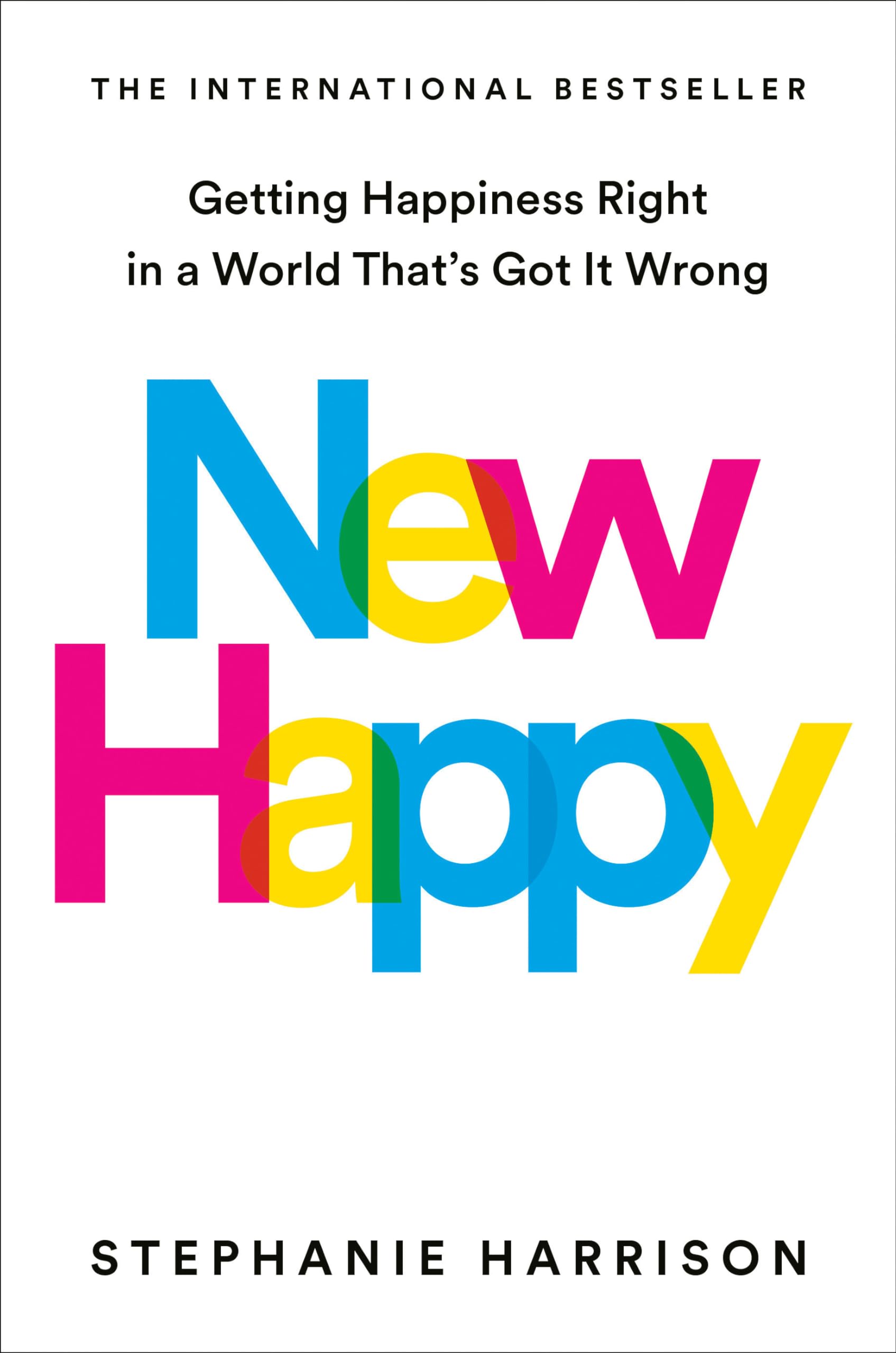 New Happy: Getting Happiness Right in a World That's Got It Wrong used book depot