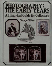 Photography: The Early Years : A Historical Guide for Collectors used book depot