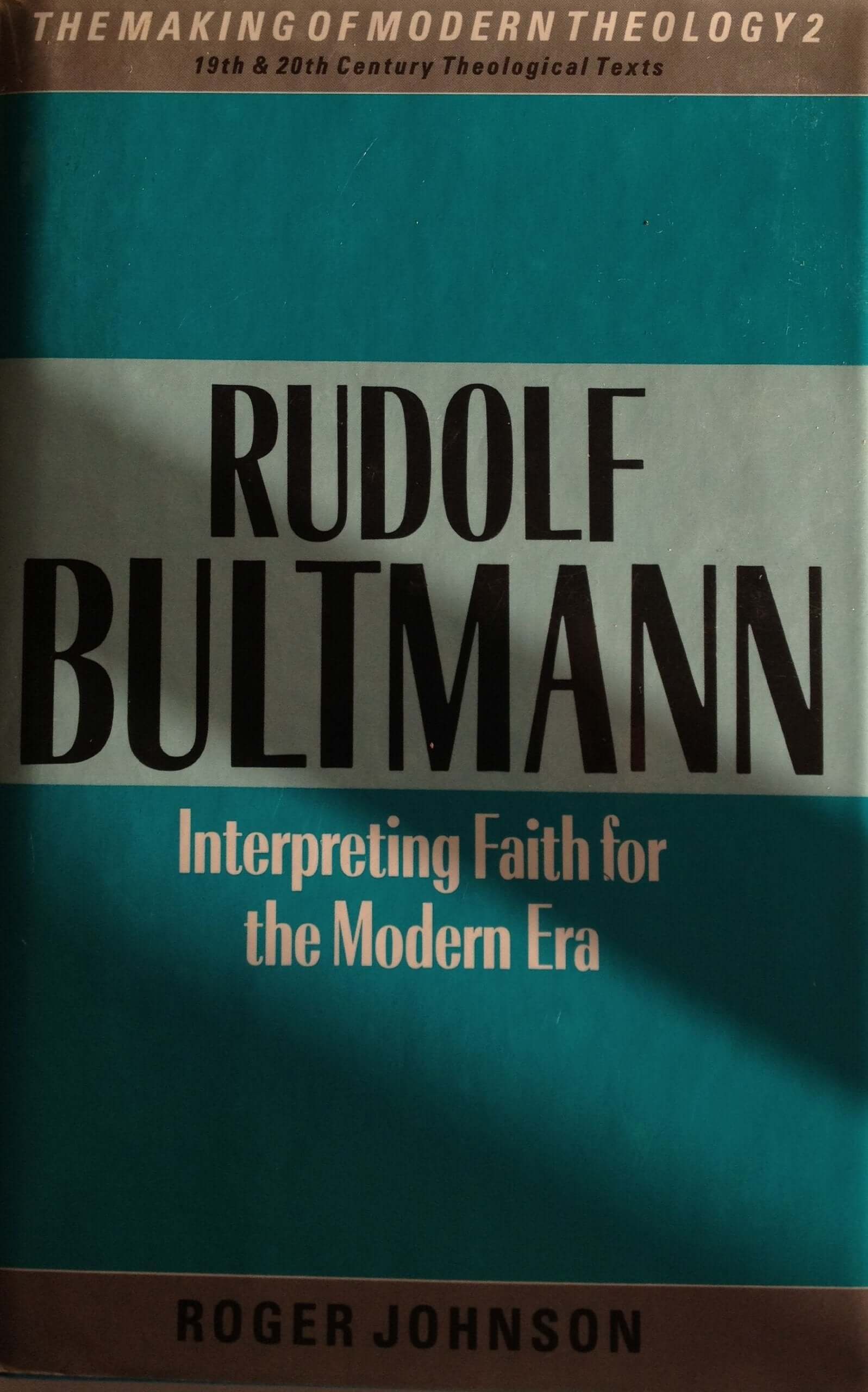 Rudolf Bultmann: Interpreting faith for the modern era (The Making of modern theology) used book depot