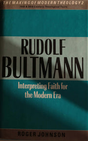 Rudolf Bultmann: Interpreting faith for the modern era (The Making of modern theology) used book depot
