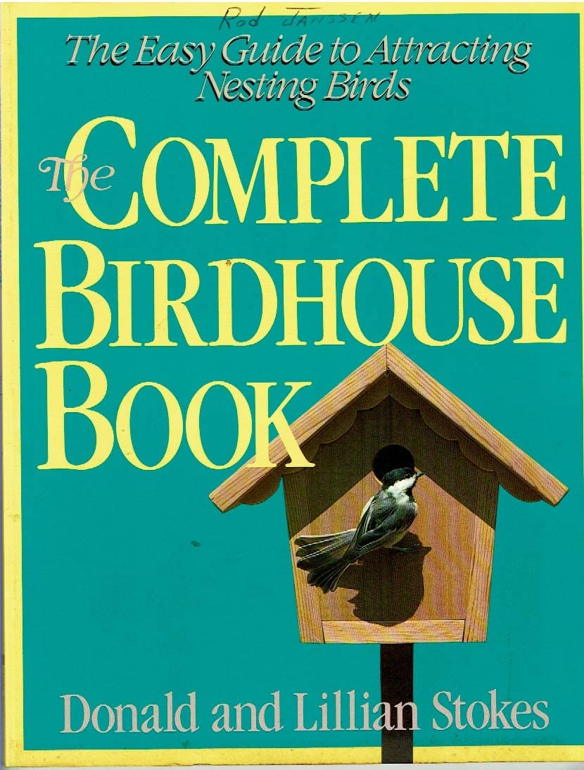 The Complete Birdhouse Book: The Easy Guide to Attracting Nesting Birds used book depot