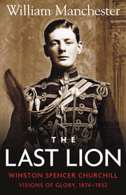 The Last Lion: Winston Spencer Churchill: Visions of Glory 1874-1932 used book depot