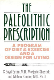 The Paleolithic Prescription: A Program of Diet and Exercise and a Design for Living used book depot