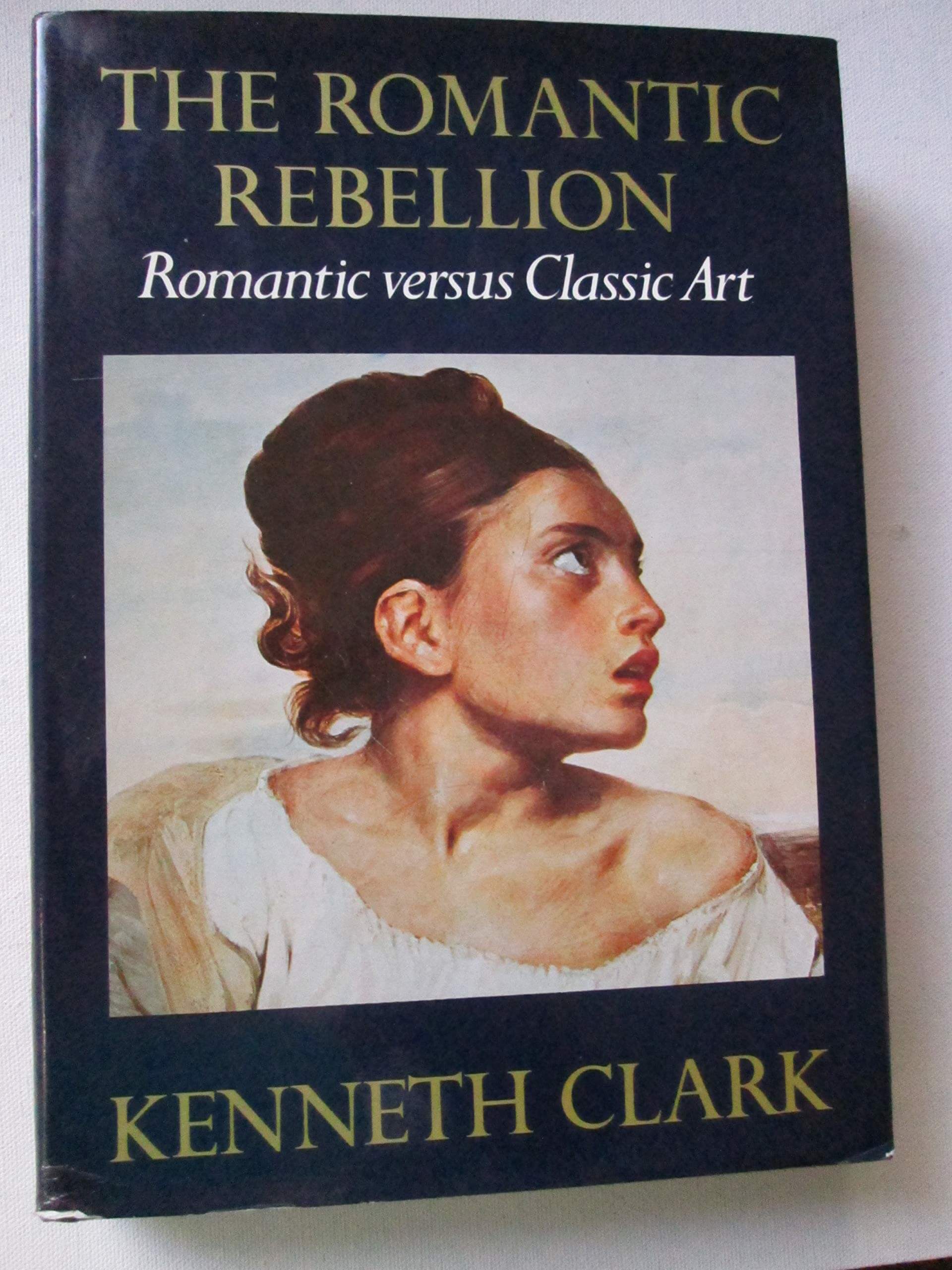 The Romantic Rebellion: Romantic Versus Classic Art used book depot