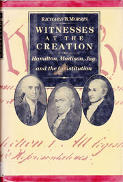Witnesses at the Creation: Hamilton, Madison, Jay, and the Constitution used book depot